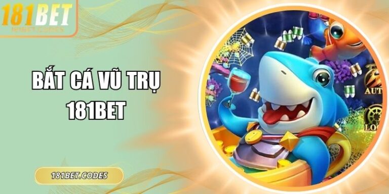 Bắt cá vũ trụ 181Bet