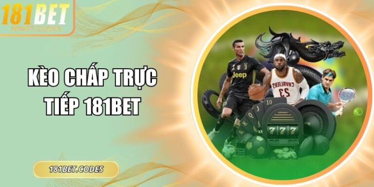 kèo chấp trực tiếp 181Bet
